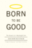 Born to Be Good: The Science of a Meaningful Life