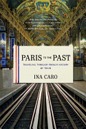 Paris to the Past: Traveling Through French History By Train