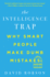 The Intelligence Trap: Why Smart People Make Dumb Mistakes