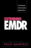 Extending Emdr: a Casebook of Innovative Applications