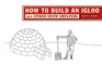 How to Build an Igloo: and Other Snow Shelters
