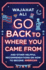 Go Back to Where You Came From: and Other Helpful Recommendations on How to Become American