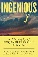 Ingenious: a Biography of Benjamin Franklin, Scientist