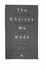 The Choices We Made: Twenty-Five Women and Men Speak Out About Abortion