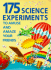 175 Science Experiments to Amuse and Amaze Your Friends