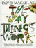 The Way Things Work: From Levers to Lasers, Cars to Computers. the Ultimate Guide to the World of Machines