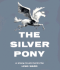 The Silver Pony: a Story in Pictures