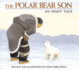 The Polar Bear Son: an Inuit Tale