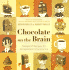 Chocolate on the Brain: Foolproof Recipes for Unrepentant Chocoholics