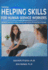 Helping Skills for Human Service Workers: Building Relationships and Encouraging Productive Change