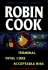 Robin Cook: Three Complete Novels: Terminal / Fatal Cure / Acceptable Risk