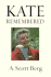 Kate Remembered / a. Scott Berg