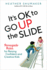 Its Ok to Go Up the Slide: Renegade Rules for Raising Confident and Creative Kids