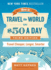 How to Travel the World on $50 a Day: Third Edition: Travel Cheaper, Longer, Smarter
