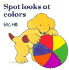 Spot Looks at Colors