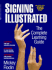 Signing Illustrated: the Complete Learning Guide, Expanded and Revised
