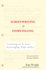 Screenwriting is Storytelling: Creating an a-List Screenplay That Sells!