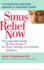 Sinus Relief Now: the Ground-Breaking 5-Step Program for Sinus, Allergy, and Asthmasufferers