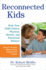Reconnected Kids: Help Your Child Achieve Physical, Mental, and Emotional Balance (the Disconnected Kids Series)