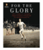 For the Glory: Eric Liddell's Journey From Olympic Champion to Modern Martyr