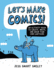 Let's Make Comics! : an Activity Book to Create, Write, and Draw Your Own Cartoons