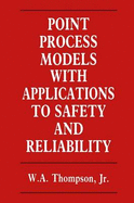 Point Process Models With Applications to Safety and Reliability