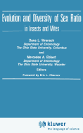 Evolution and Diversity of Sex Ratio in Insects and Mites. Wrensch, Dana L. and Mercedes a. Ebber (Editors)