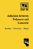 Adhesion Between Polymers and Concrete / Adh�sion Entre Polym�res Et B�ton: Bonding - Protection - Repair / Rev�tement - Protection - R�paration