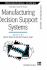 Manufacturing Decision Support Systems (Manufacturing Systems Engineering)