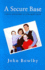 A Secure Base: Clinical Applications of Attachment Theory (Routledge Classics)