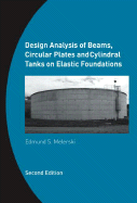 Design Analysis of Beams, Circular Plates and Cylindrical Tanks on Elastic Foundations: Including Software Cd-Rom