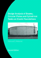 Design Analysis of Beams, Circular Plates and Cylindrical Tanks on Elastic Foundations