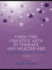 Using the Creative Arts in Therapy and Healthcare: a Practical Introduction