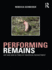 Performing Remains: Art and War in Times of Theatrical Reenactment