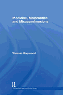 Medicine, Malpractice and Misapprehensions