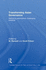 Transforming Asian Governance: Rethinking Assumptions, Challenging Practices
