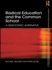 Radical Education and the Common School: a Democratic Alternative (Foundations and Futures of Education)