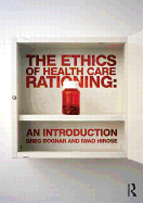The Ethics of Health Care Rationing: an Introduction