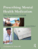 Prescribing Mental Health Medication: the Practitioner's Guide