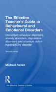 The Effective Teacher's Guide to Behavioural and Emotional Disorders