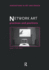 Network Art: Practices and Positions