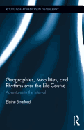 Geographies, Mobilities, and Rhythms Over the Life-Course