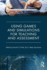 Using Games and Simulations for Teaching and Assessment: Key Issues