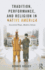 Tradition, Performance, and Religion in Native America: Ancestral Ways, Modern Selves