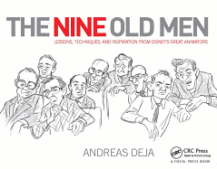 The Nine Old Men: Lessons, Techniques, and Inspiration From Disney's Great Animators