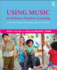 Using Music to Enhance Student Learning a Practical Guide for Elementary Classroom Teachers