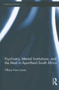 Psychiatry, Mental Institutions, and the Mad in Apartheid South Africa