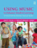 Using Music to Enhance Student Learning: a Practical Guide for Elementary Classroom Teachers