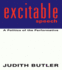 Excitable Speech: A Politics of the Performative