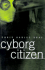 Cyborg Citizen: Politics in the Posthuman Age